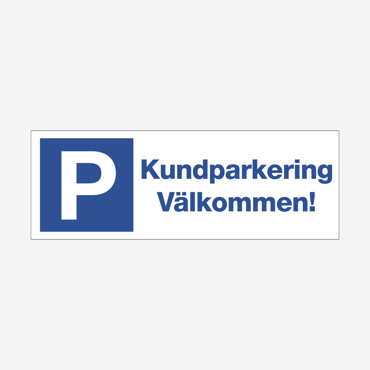 SKYLT ORDNING KUNDPARKERING VÄLKOMMEN!