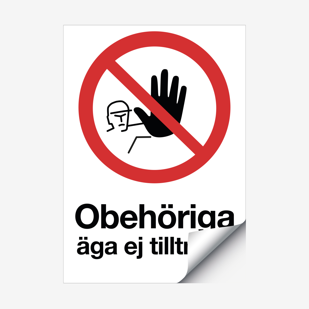 SKYLT FÖRBUD OBEHÖRIGA ÄGA EJ TILLTRÄDE 400X400 MM GOLVDEKAL