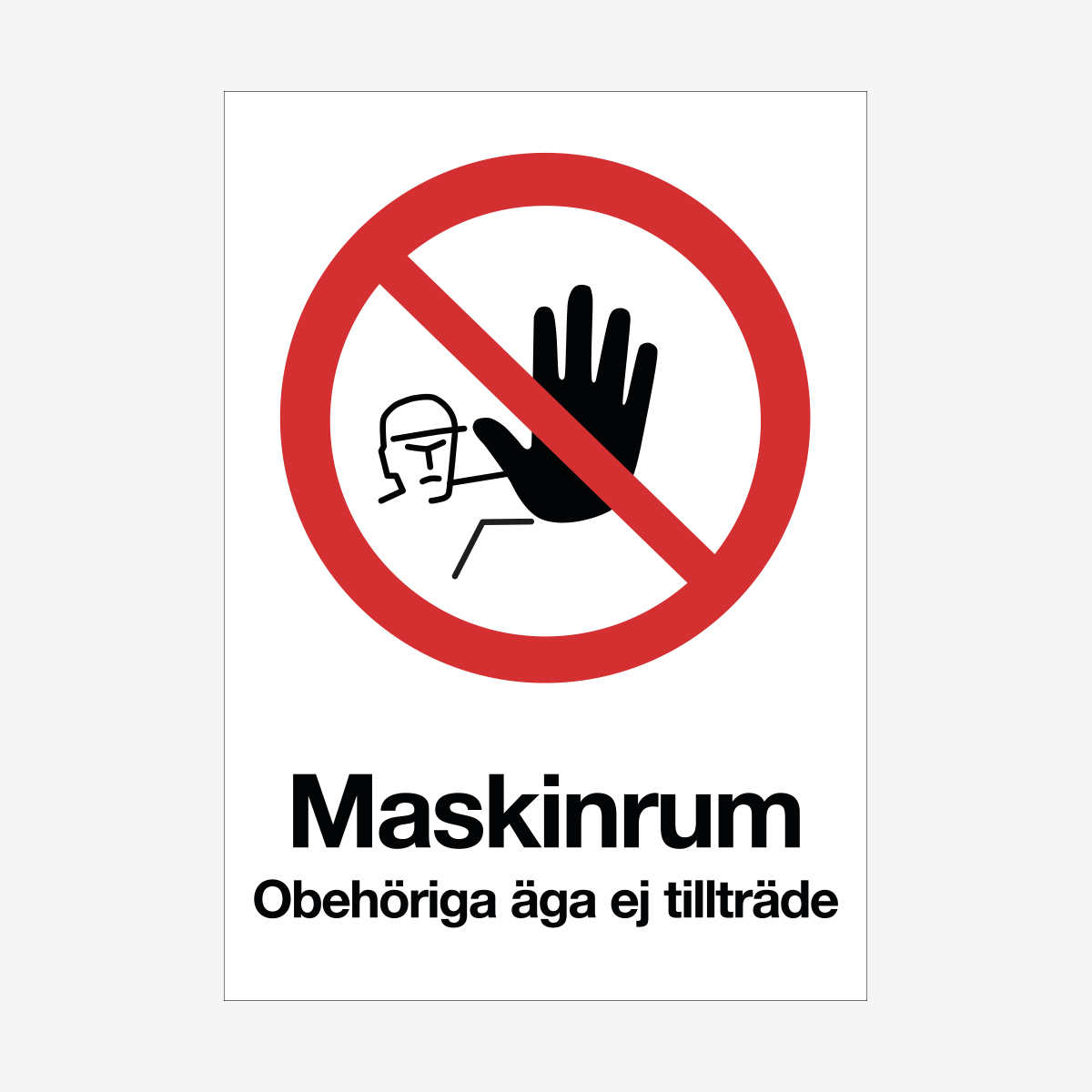 SKYLT FÖRBUD MASKINRUM OBEHÖRIGA ÄGA EJ  ALUMINIUM