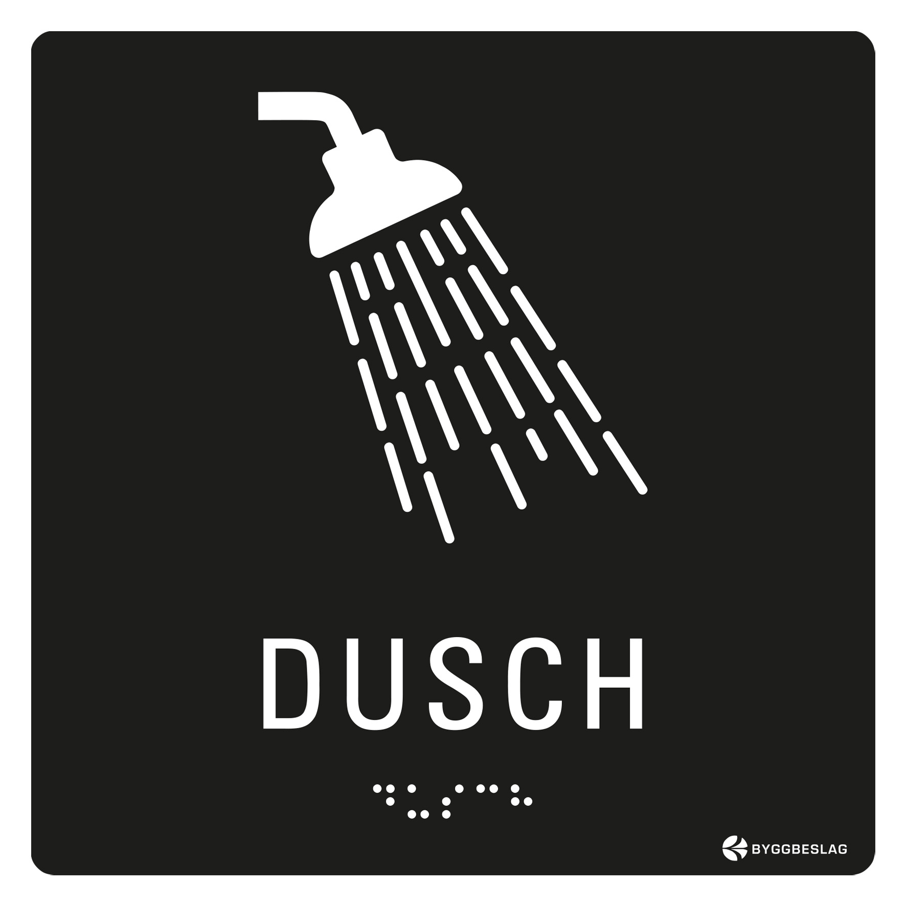 SKYLT TAKTIL DUSCH