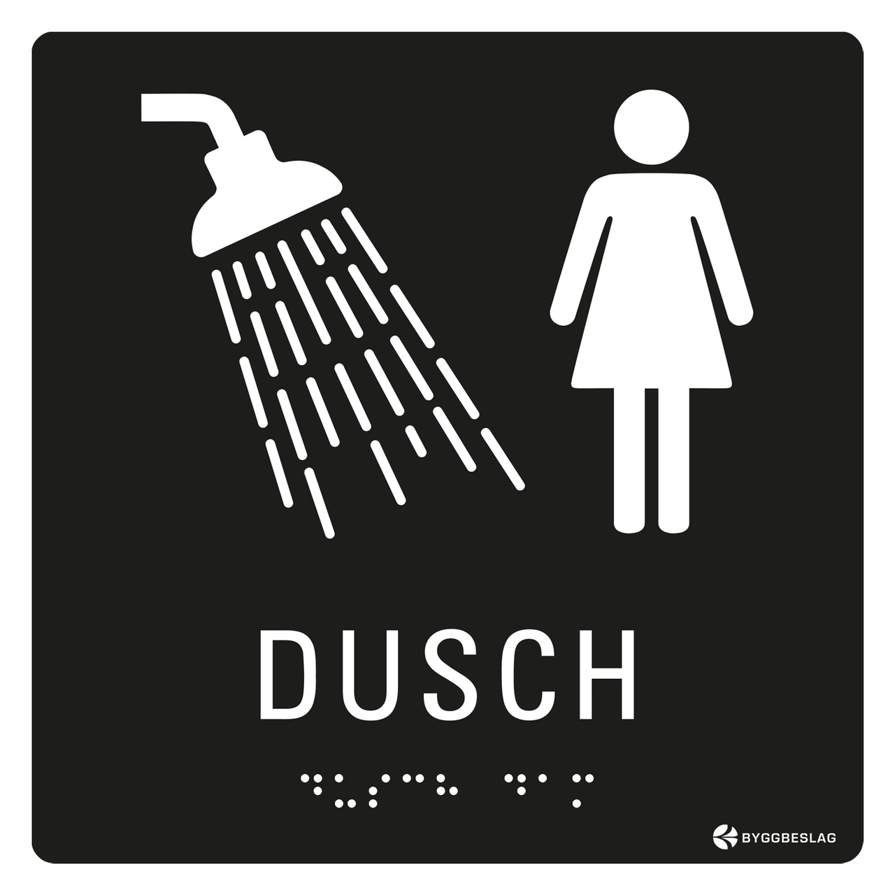 SKYLT TAKTIL DUSCH DAM