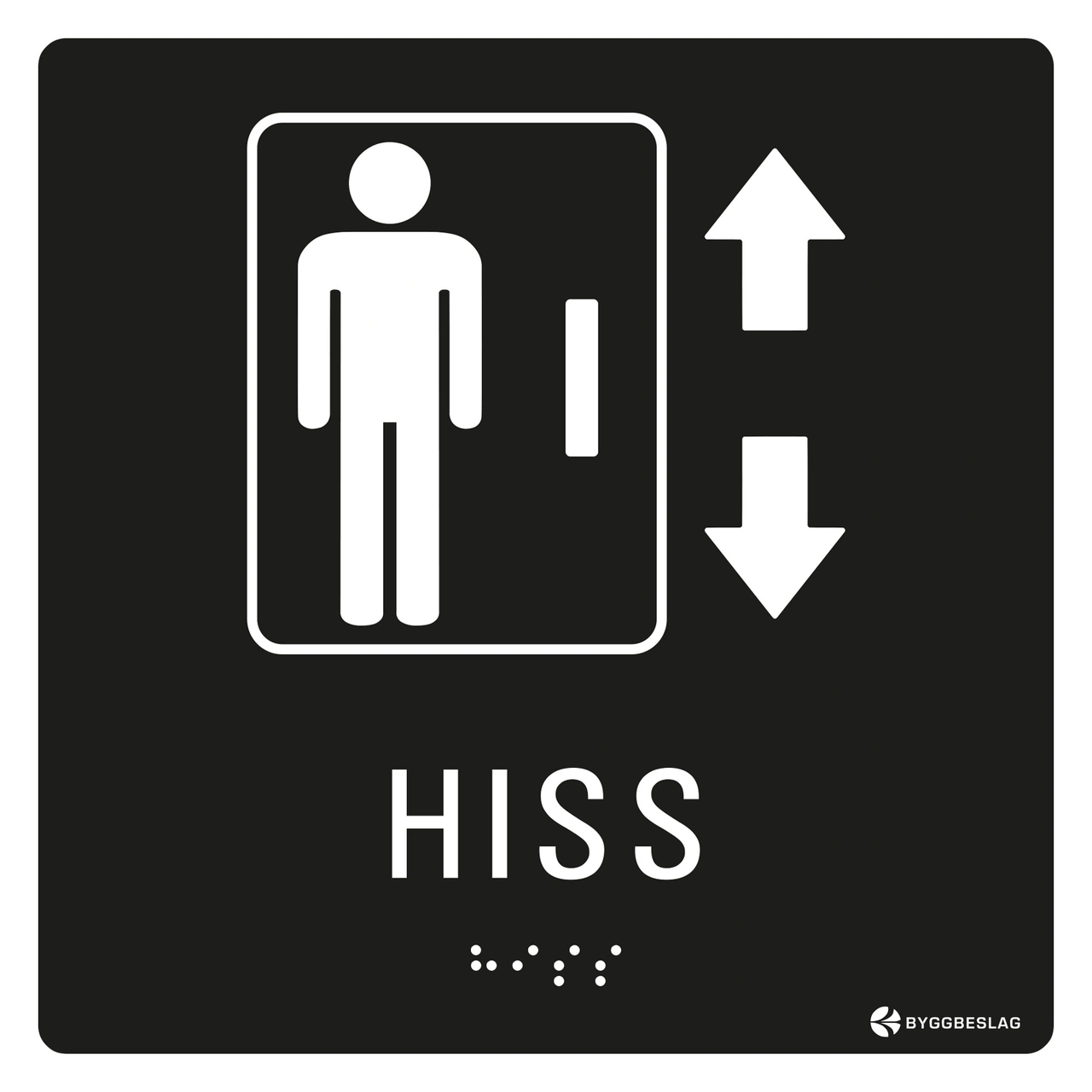 SKYLT TAKTIL HISS