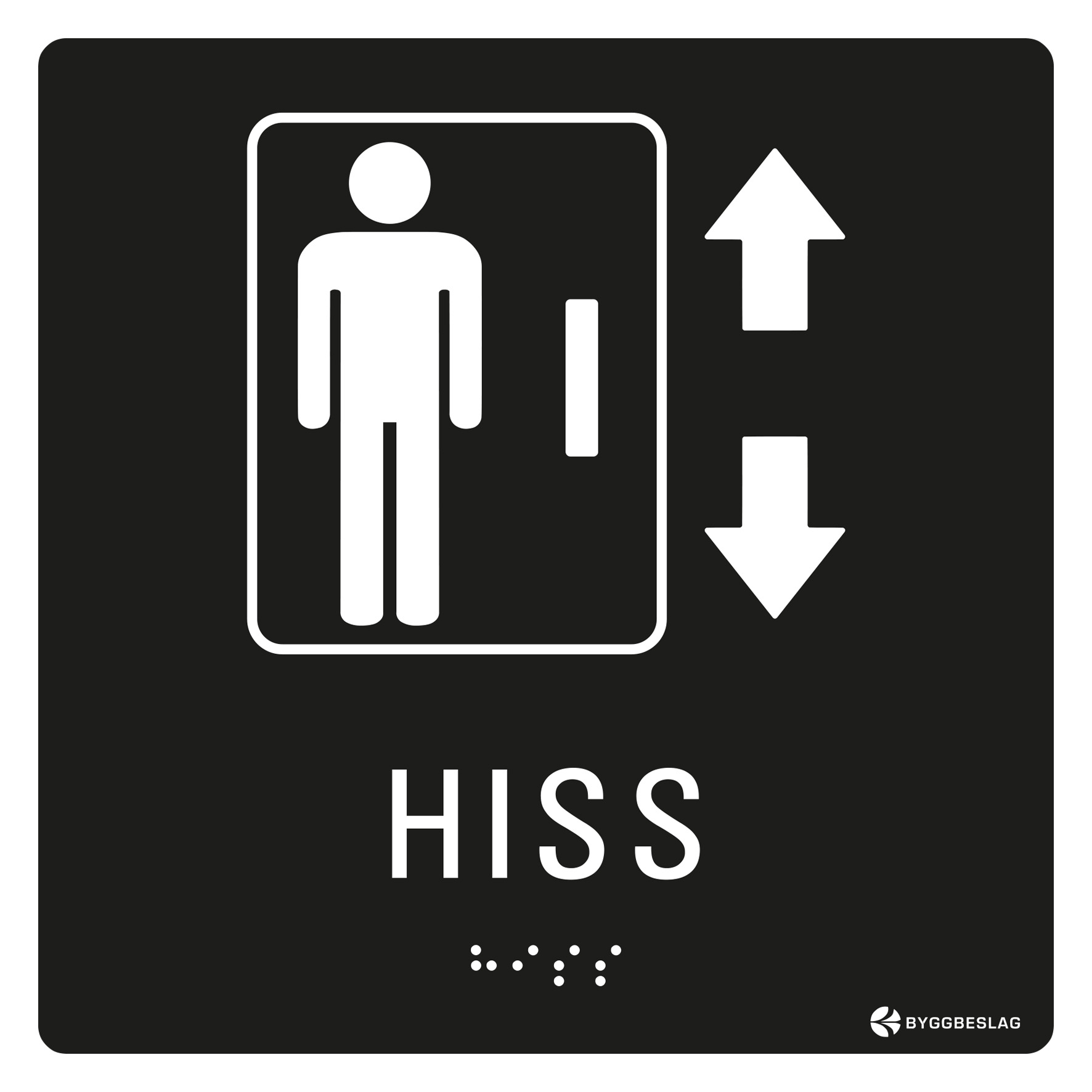 SKYLT TAKTIL HISS