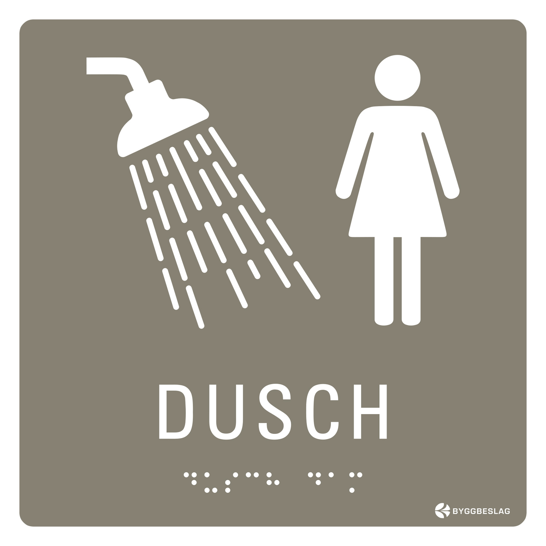 SKYLT TAKTIL DUSCH DAM