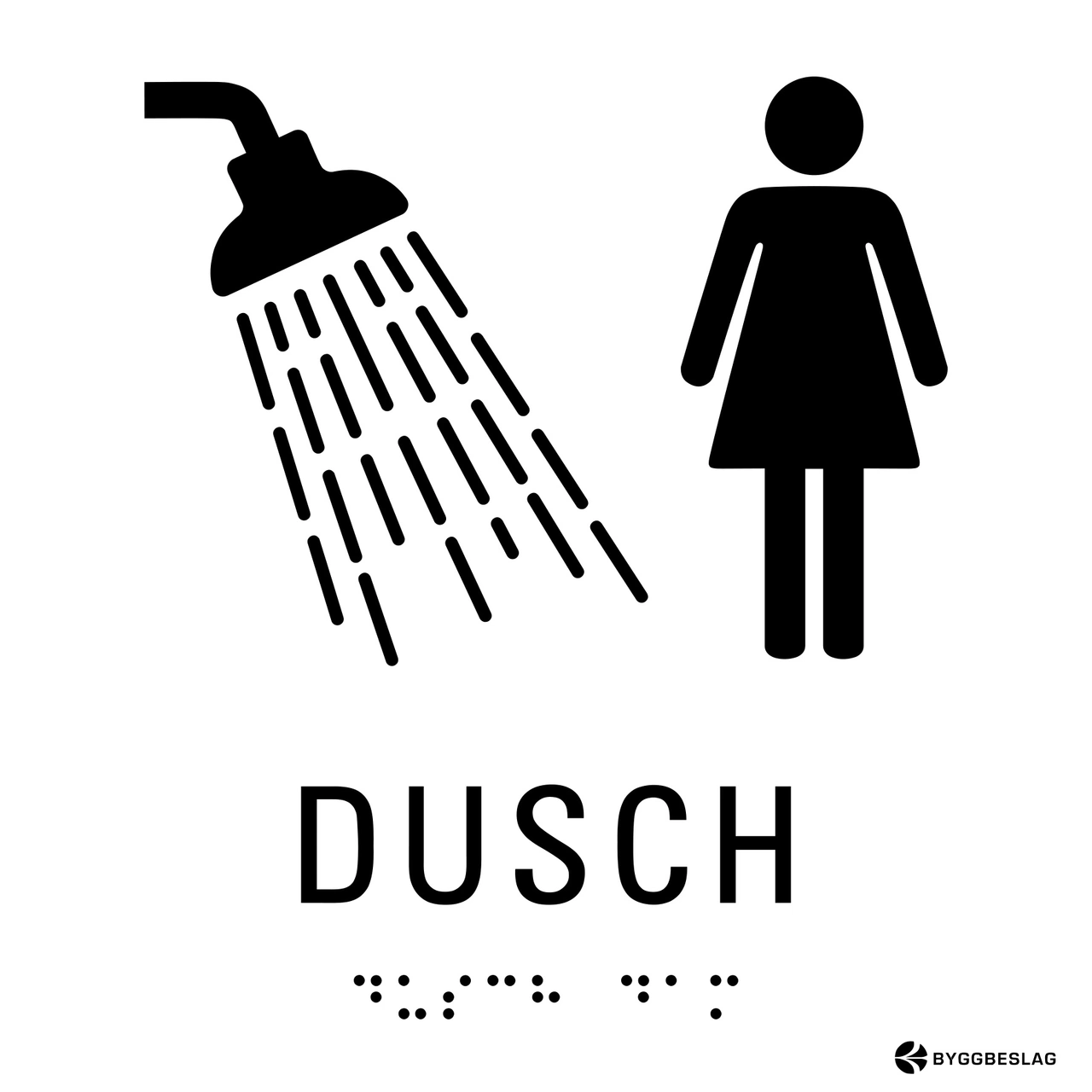 SKYLT TAKTIL DUSCH DAM